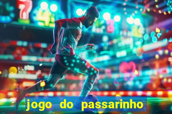 jogo do passarinho que da dinheiro